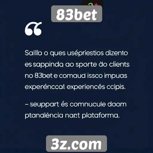 Feedback dos usuários sobre o suporte ao cliente no 83bet